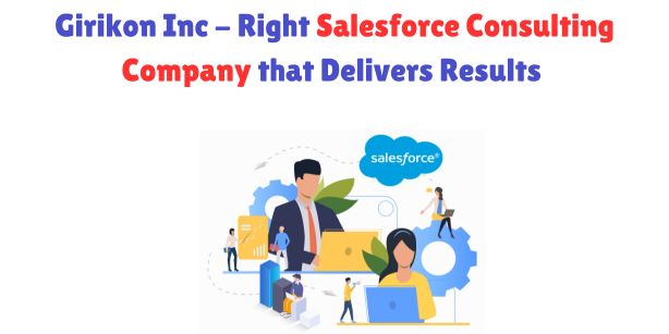 Girikon Inc Right Salesforce Consulting Company that Delivers Results