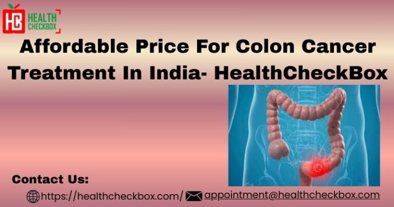 Affordable Price For Colon Cancer Treatment In India HealthCheckBox 768x403