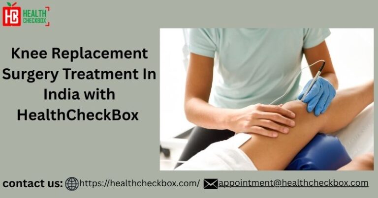 Knee Replacement Surgery Treatment In India with HealthCheckBox 768x403