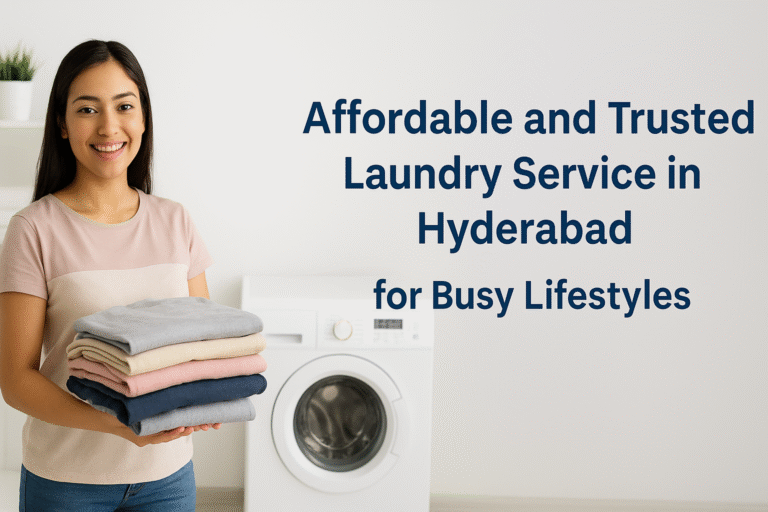 Affordable and Trusted Laundry Service in Hyderabad for Busy Lifestyles 768x512