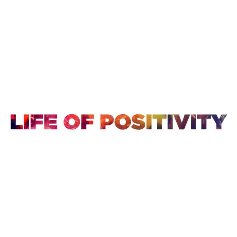 Life Of Positivity 768x768