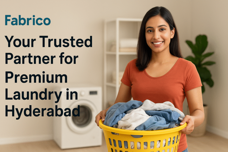 Why Fabrico is the No.1 Choice for Laundry Service in Hyderabad 768x512