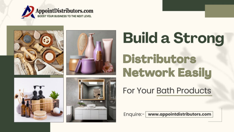 Build a Strong Distributors Network Easily for Your Bath Products 768x432